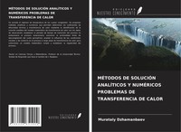 MÉTodos De SoluciÓN AnalÍTicos Y NumÉRicos Problemas De Transferencia De Calor