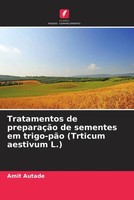 Amit Autade | Tratamentos De PreparaçãO De Sementes Em Trigo-PãO (Trticum...