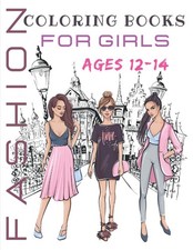 Fashion Coloring Books For Girls Ages 12-14: Relaxing Drawings - Fashion and Fre