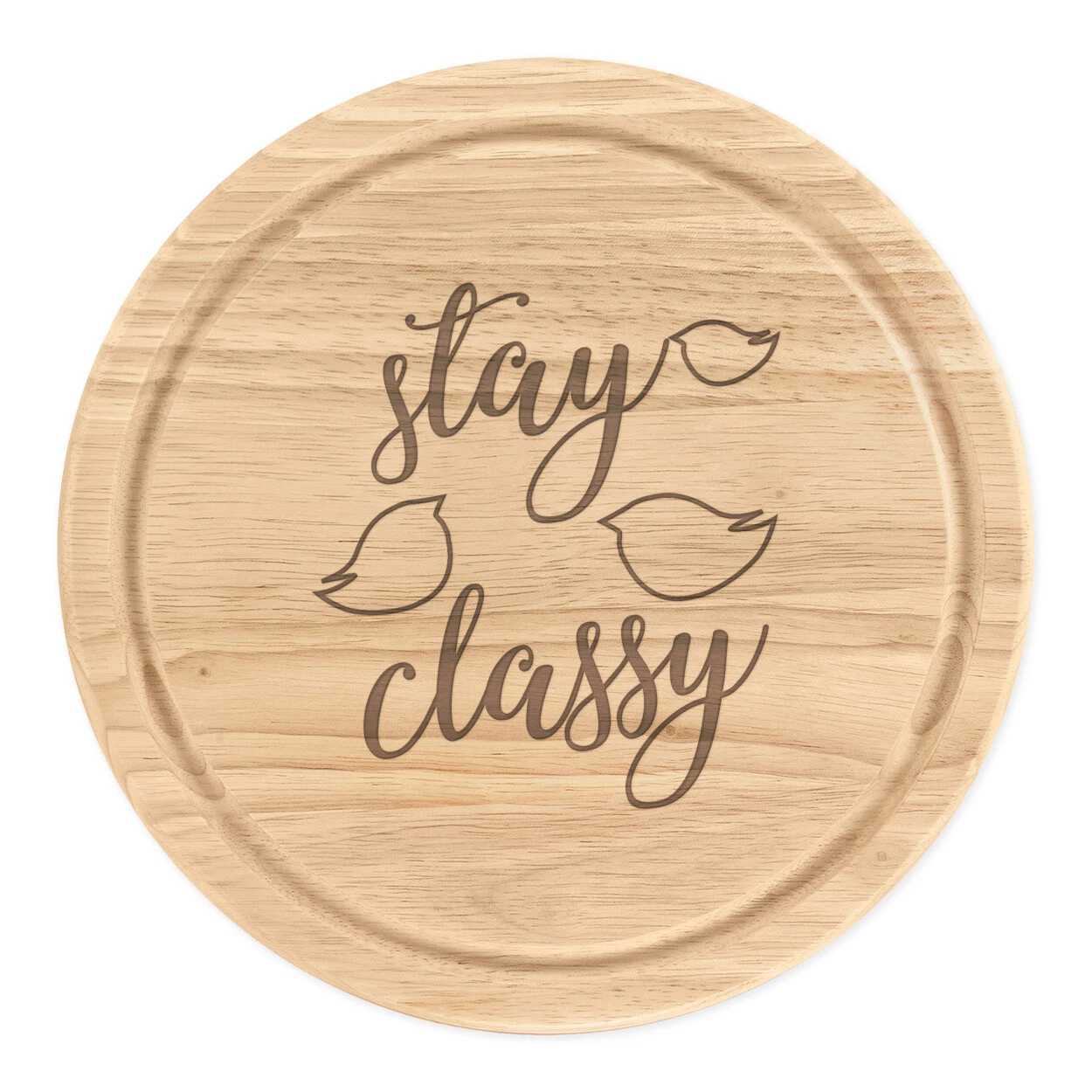 Stay Classy Round Chopping Cheese Board Funny