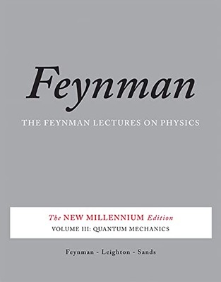 The Feynman Lectures on Physics, Vol. III: The New Millennium Edition: ...