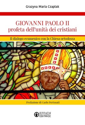Johannes Paul II Prophet der Einheit der Christen. Der ökumenische Dialog c...