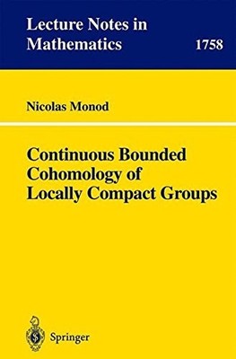 CONTINUOUS BOUNDED COHOMOLOGY OF LOCALLY COMPACT GROUPS By Nicolas Monod **NEW**