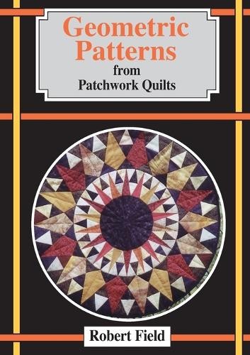 Robert Field Geometric Patterns from Patchwork Quilts (Paperback)Another great item from Rarewaves USA | Free delivery!