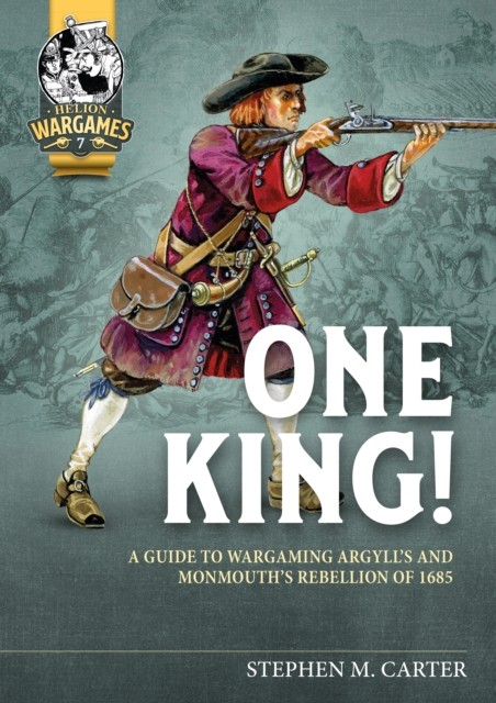 One King!: A Guide to Wargaming Argyll’s and Monmouth’s Rebellion of 1685 by St - Image 5