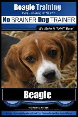 Beagle Training | Dog Training with the No BRAINER Dog TRAINER ~ We Make it THAT