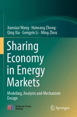 Sharing Economy in Energy Markets: Modeling, Analysis and Mechanism Design by Ji