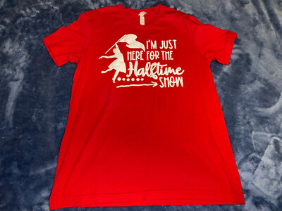 I'm Just Here For The Half Time Show Marching Band T Shirt Cotton Red 