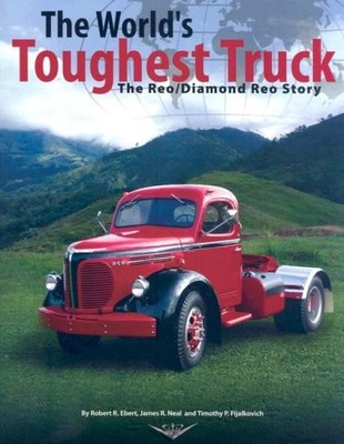 Reo & Diamond Reo Trucks: Complete History, Specs, and Photos by Ebert, Neal