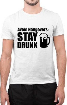 Lustiges Tumblr-T-Shirt Vermeiden Sie Kater Bleiben Sie betrunken Trinken Alkoholiker Neuheit