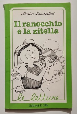 Il Ranocchio E La Zitella Marisa Lambertini Le Letture E.Elle