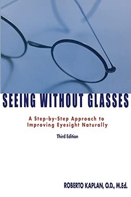 Seeing Without Glasses: A Step-by-S..., Kaplan, O.D. Ro