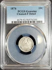 1876 Seated Liberty Silver Dime graded Genuine F Detail by PCGS