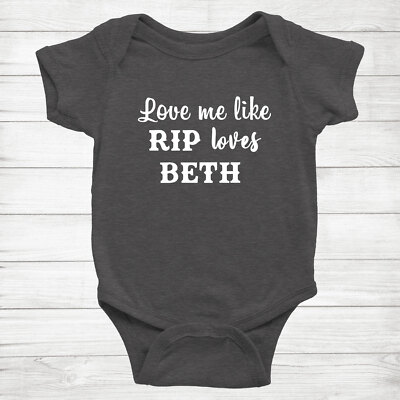 Love Me Like Rip Loves Beth Funny gift Baby Bodysuit Infant Romper shower Gift