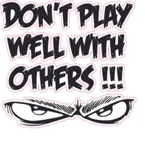 Don't play well with others small decal 4" 
