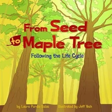 From Seed to Maple Tree: Following the Life Cycle (Amazing Science)
