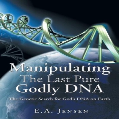 Manipulating The Last Pure Godly DNA The Genetic Search for God's