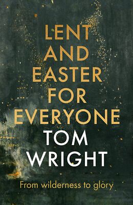 Fastenzeit und Ostern für alle: Von der Wildnis zum Ruhm, Tom Wrigh