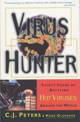 Virus Hunter : Thirty Years of Battling Hot Viruses Around the Wo