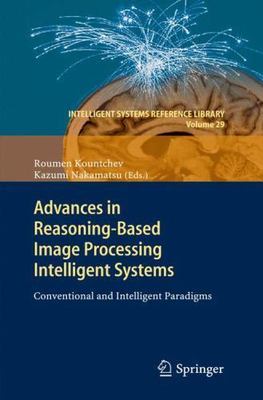 Advances in Reasoning-Based Image Processing Intelligent Systems : Convention...