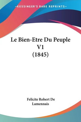 Le Bien-Etre Du Peuple V1 (1845) | Felicite Robert De Lamennais | Französisch