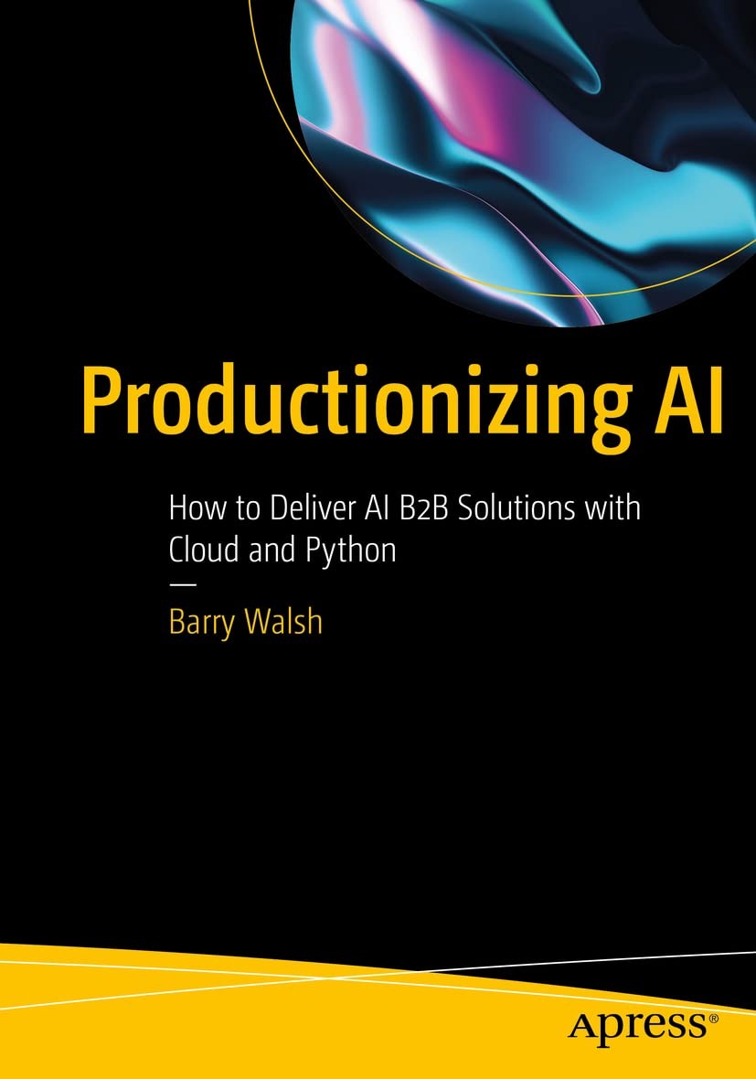 Productionizing AI by Barry Walsh PAPERBACK 9781484288160 - Image 3