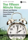 The Fifteen Minute Hour: Efficient and Effective Patient-Centered Consultati...