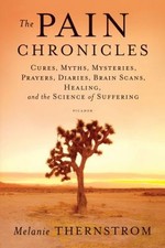 The Pain Chronicles : Cures, Myths, Mysteries...