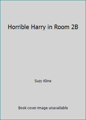 Horrible Harry in Room 2B by Suzy Kline