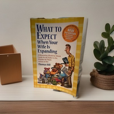 What to Expect When Your Wife Is Expanding : A Reassuring Month-By-Month 2012