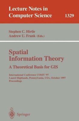 Spatial Information Theory A Theoretical Basis for GIS Andrew U. Frank
