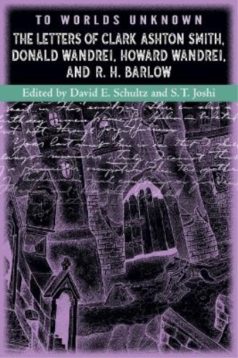 To Worlds Unkno S.T.(Ed) Smith, Clark Ashton;Schultz, David E(Ed).;J (Tascabile)