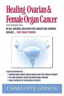 Healing Ovarian & Female Organ - Paperback, by Gerson Charlotte - Very Good