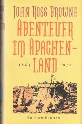 John Ross Browne, Abenteuer i Apachen Land 1963-65, Apatschen, Ed. Erdmann 2004