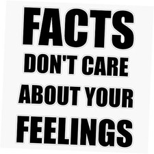 Facts Don't Care About Your Feelings Sticker Vinyl Stickers Waterproof Decal