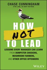 How NOT to Lead: Lessons Every Manager Can Le...