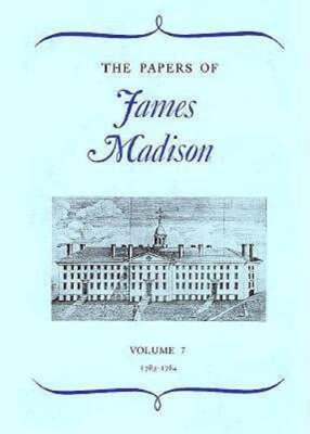 The Papers of James Madison: 7 March 1788- 1 March 1789 by James Madison: New