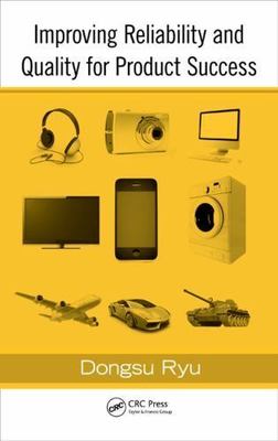 Improving Reliability and Quality for Product Success, Hardcover by Ryu, Dong...