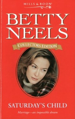 Saturday's Child: 30 (Betty Neels Collector's Editions) - Neels, Betty