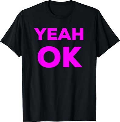 Yeah OK Funny Cute Sarcastic Attitude Humor Joke Meme Purple T-Shirt