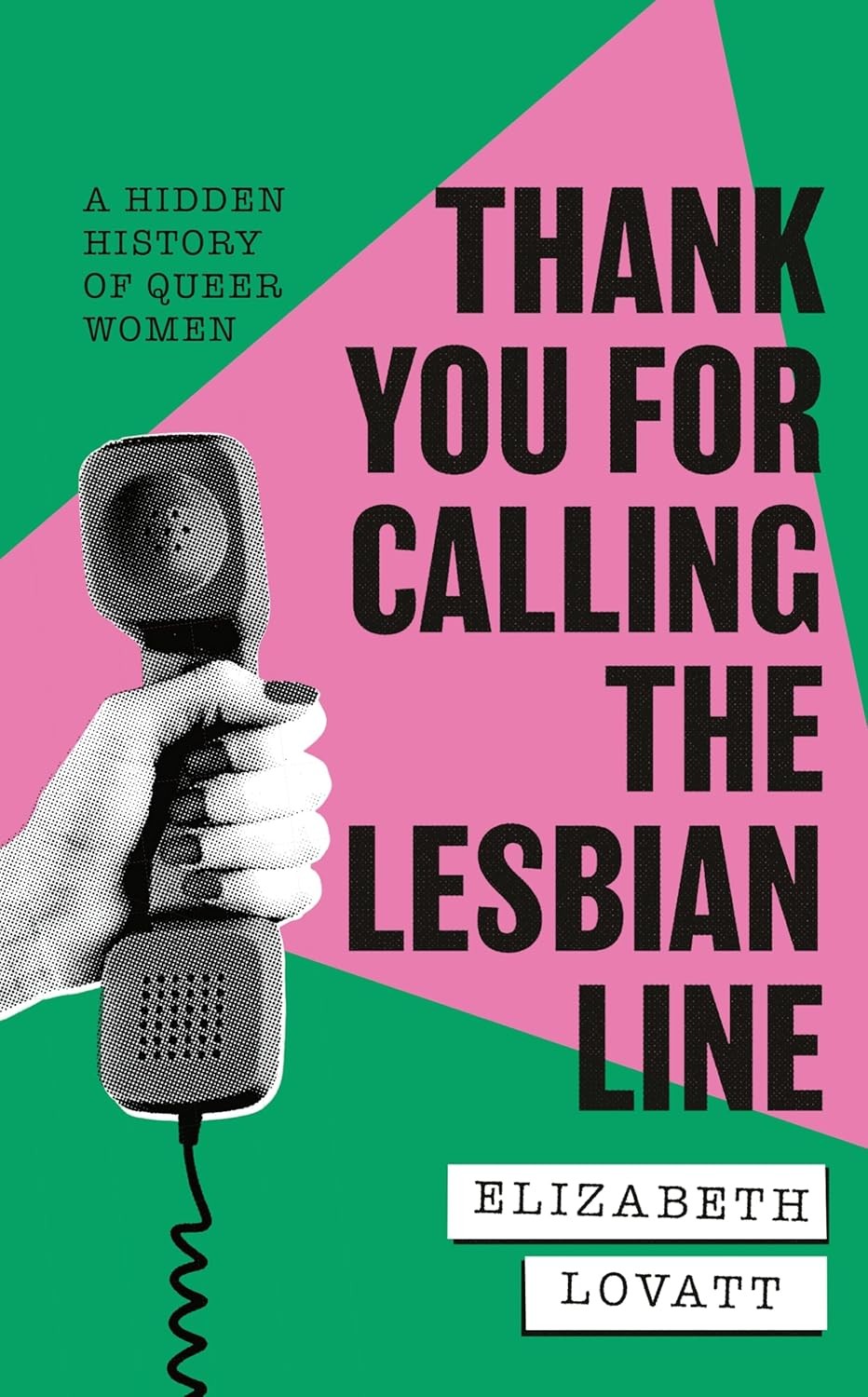 Thank You For Calling the Lesbian Line: A Hidden History of Queer Women [hardcov