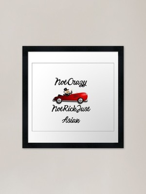 Not Crazy Not Rich Just an Asian, w Framed Wall Art Poster Canvas Print Picture