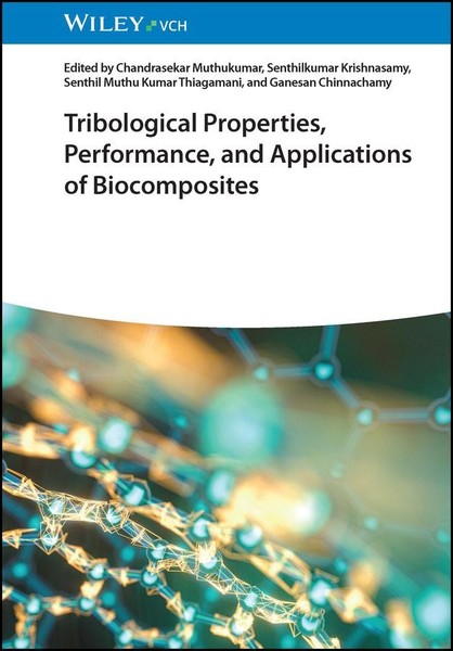 Chandrasekar Muthukumar / Tribological Properties, Performance ...9783527350537-image