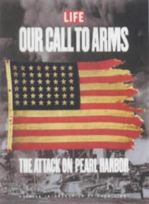 Life: Our Call to Arms - The Attack on Pearl Harbour,Editors of 