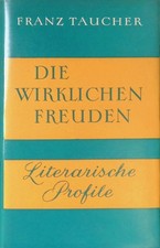 Die wirklichen Freuden : literar. Profile. Ta...