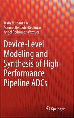 Device-Level Modeling and Synthesis of High-Performance Pipeline Adcs (Hardback