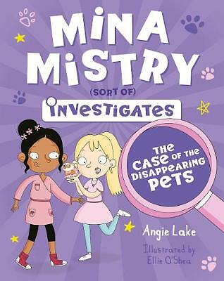 Mina Mistry Investigates: The Case of the Disappearing Pets by Angie Lake...