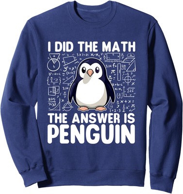 I Did The Math The Answer Is Penguin Animals Lover Unisex Crewneck Sweatshirt