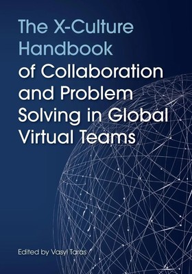 The X-Culture Handbook of Collaboration and Problem Solving in Global Virtual...