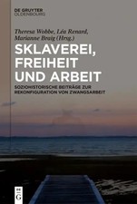 Sklaverei, Freiheit und Arbeit Theresa Wobbe ...